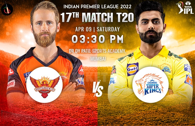 Chennai vs Hyderabad 17th Clash of IPL 2022 Match Preview, Fantasy, Pitch Report, Probable XI & More