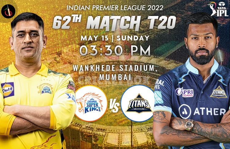 Gujarat vs Chennai 62nd Clash of IPL 2022 Match Preview, Fantasy, Pitch Report, Probable XI & More