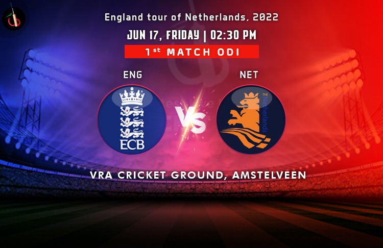 Netherlands vs England 1st ODI Match Preview, Probable XIs, Match Prediction, Pitch Report & More