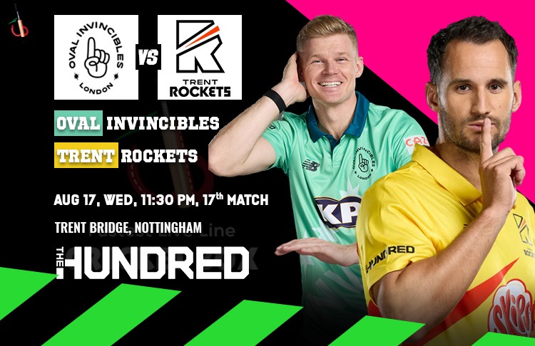 Trent Rockets vs Oval Invincibles 17th 100 Balls Match Preview, Probable XI, Match Prediction, Pitch Report & More