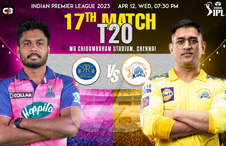 Rajasthan Royals vs Chennai Super Kings 17th IPL Match Preview, Weather Report, Probable XI, Match Details, Key Players & More