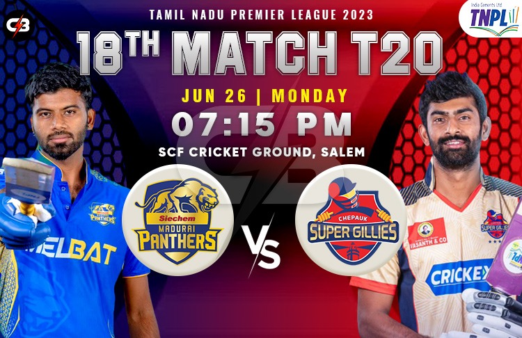 Siechem Madurai Panthers vs Chepauk Super Gillies 18th T20 Match Live Preview, Pitch Report, Probable XI, Match Details, Weather Report & More