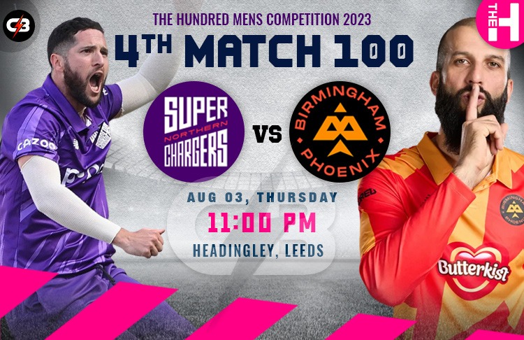 Northern Superchargers vs Birmingham Phoenix 4th Match 100 Balls Live Preview, Pitch Report, Probable XI, Match Details, Weather Report & More